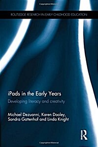 Ipads in the Early Years : Developing Literacy and Creativity (Hardcover)