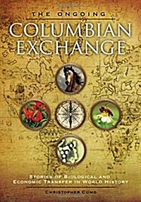 The Ongoing Columbian Exchange: Stories of Biological and Economic Transfer in World History (Hardcover)