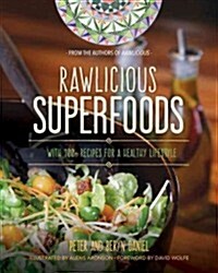 Rawlicious Superfoods: With 100+ Recipes for a Healthy Lifestyle (Paperback)