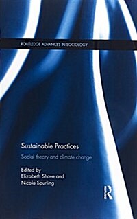 Sustainable Practices : Social Theory and Climate Change (Paperback)