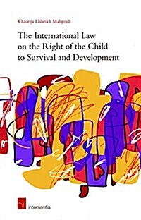 The International Law on the Right of the Child to Survival and Development (Paperback)