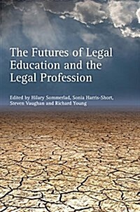The Futures of Legal Education and the Legal Profession (Paperback)