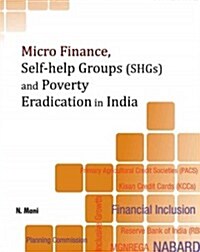 Micro Finance, Self-help Groups (Shgs) and Poverty Eradication in India (Hardcover)