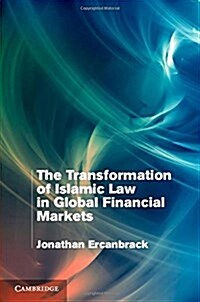 The Transformation of Islamic Law in Global Financial Markets (Hardcover)