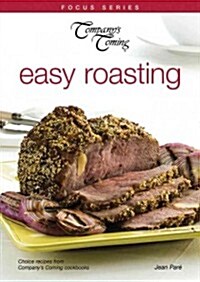 Easy Roasting: Choice Recipes from Companys Coming Cookbooks (Paperback)