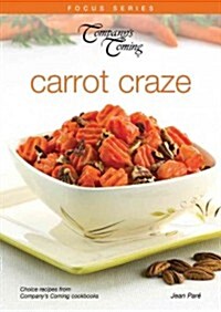 Carrot Craze: Choice Recipes from Companys Coming Cookbooks (Paperback)