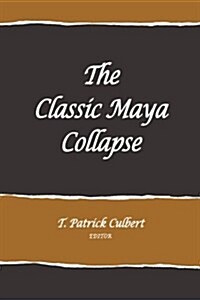 The Classic Maya Collapse (Paperback)