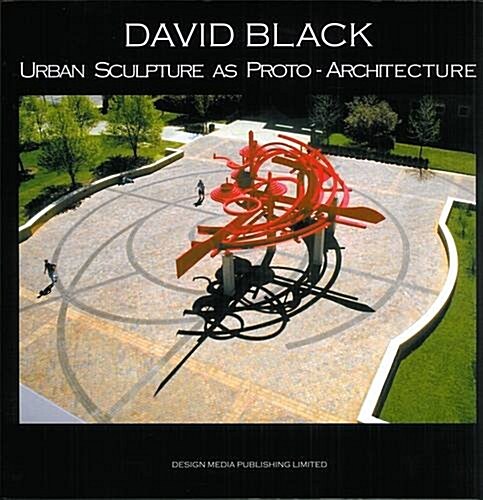 David Black: Urban Sculpture as Proto-Architecture (Paperback)