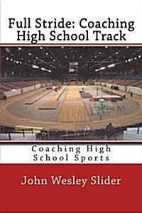 Full Stride: Coaching High School Track: Coaching High School Sports (Paperback)