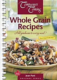 Whole Grain Recipes: Add Goodness to Every Meal! (Spiral)