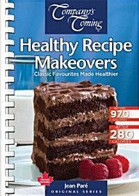 Healthy Recipe Makeovers: Classic Favourites Made Healthier (Spiral)