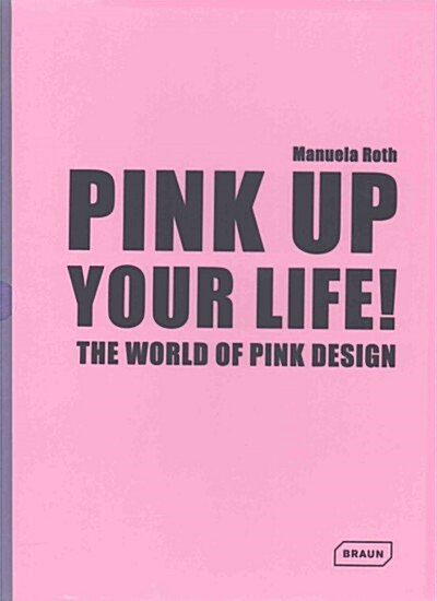 Pink Up Your Life!: The World of Pink Design (Hardcover)