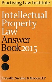 Intellectual Property Law Answer Book 2015 (Paperback)