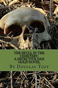 The Skull in the Cemetery: A Detective Dan Gold Novel (Paperback)