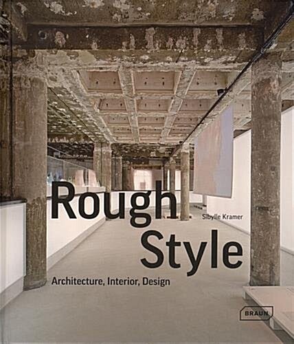 Rough Style: Architecture, Interior, Design (Hardcover)