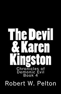 The Devil & Karen Kingston: A Documentary of a Demonic Battle for the Soul of a Retarded 13-Year Old (Paperback)