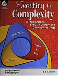 Teaching to Complexity: A Framework to Evaluate Literary and Content-Area Text (Paperback)