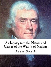 An Inquiry into the Nature and Causes of the Wealth of Nations (Paperback)