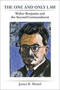 The One and Only Law: Walter Benjamin and the Second Commandment (Hardcover)