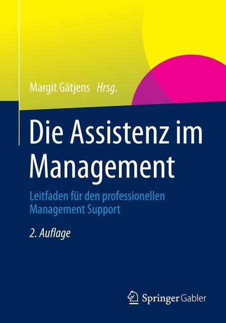 Die Assistenz Im Management: Leitfaden F? Den Professionellen Management Support (Paperback, 2, 2. Aufl. 2014)