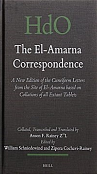 The El-Amarna Correspondence (2 Vol. Set): A New Edition of the Cuneiform Letters from the Site of El-Amarna Based on Collations of All Extant Tablets (Hardcover, Critical)