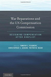 War reparations and the UN Compensation Commission : designing compensation after conflict