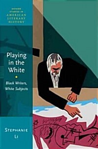 Playing in the White: Black Writers, White Subjects (Hardcover)