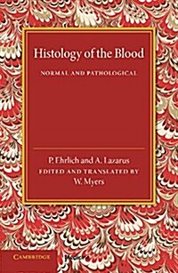 Histology of the Blood : Normal and Pathological (Paperback)