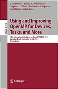 Using and Improving Openmp for Devices, Tasks, and More: 10th International Workshop on Openmp, Iwomp 2014, Salvador, Brazil, September 28-30, 2014. P (Paperback, 2014)
