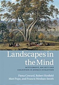 Settlement, Society and Cognition in Human Evolution : Landscapes in Mind (Hardcover)