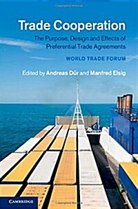 Trade Cooperation : The Purpose, Design and Effects of Preferential Trade Agreements (Hardcover)