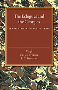 The Eclogues and the Georgics : Translated into English Verse (Paperback)