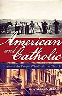 American and Catholic: Stories of the People Who Built the Church (Paperback)