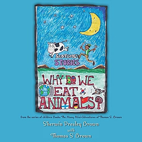 Why Do We Eat Animals?: From the Series of Children Books the Many Mini-Adventures of Thomas S. Brown (Paperback)