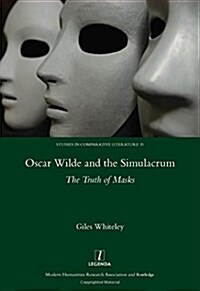 Oscar Wilde and the Simulacrum : The Truth of Masks (Hardcover)