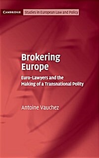 Brokering Europe : Euro-Lawyers and the Making of a Transnational Polity (Hardcover)