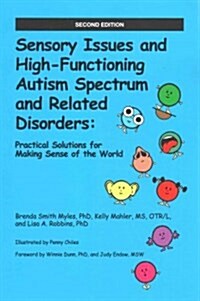 Sensory Issues and High-Functioning Autism Spectrum and Related Disorders: Practical Solutions for Making Sense of the World (Paperback, 2, Revised)