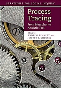 Process Tracing : From Metaphor to Analytic Tool (Hardcover)