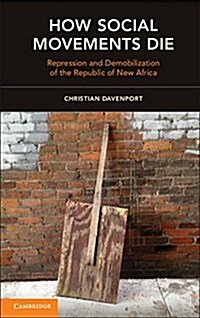 How Social Movements Die : Repression and Demobilization of the Republic of New Africa (Paperback)