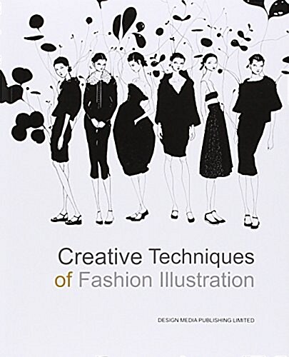 Creative Techniques of Fashion Illustration (Paperback)