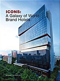 Icons: A Galaxy of World Brand Hotels (Hardcover)