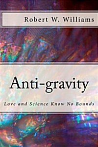 Anti-Gravity: Love and Science Know No Bounds (Paperback)