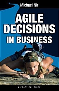 Agile Decisions: Driving Effective Agile Decisions in Business (Paperback)