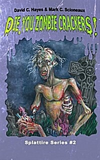 Die, You Zombie Crackers! (Paperback)