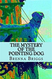 The Mystery of the Pointing Dog (Paperback)