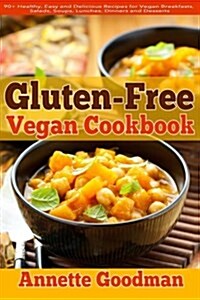 Gluten-Free Vegan Cookbook: 90+ Healthy, Easy and Delicious Recipes for Vegan Breakfasts, Salads, Soups, Lunches, Dinners and Desserts for Your We (Paperback)