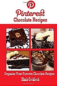 Pinterest Chocolate Recipes Blank Cookbook (Blank Recipe Book): Recipe Keeper for Your Pinterest Chocolate Recipes (Paperback)