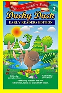 Beginner Readers Books: Ducky Duck (Early Readers Edition) 1st Grade Site Words: Levels 1 & 2 (Paperback)