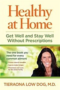 Healthy at Home: Get Well and Stay Well Without Prescriptions (Paperback)