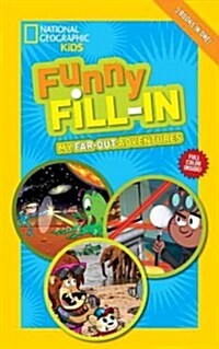 National Geographic Kids Funny Fill-In: My Far-Out Adventures: Outer Space, Super Spies, on Safari (Paperback)